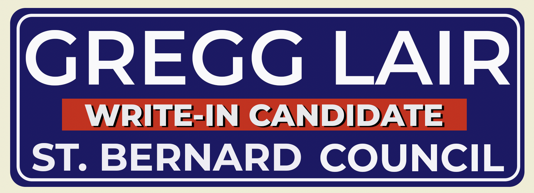 Gregg Lair Write-In Candidate for St. Bernard Council